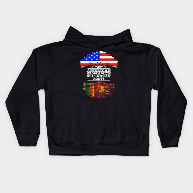 American Grown With Sri Lankan Roots - Gift for Sri Lankan With Roots From Sri Lanka Kids Hoodie by Country Flags